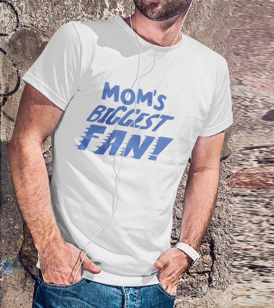 Mom's Biggest Fan! T-Shirt