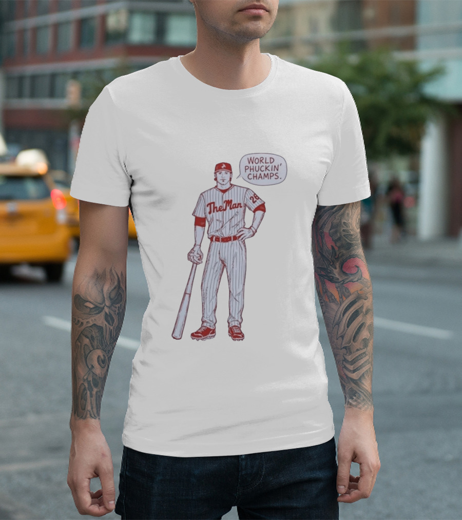 World Phuckin Champs Phillies The Man Baseball Player 28 T-Shirt