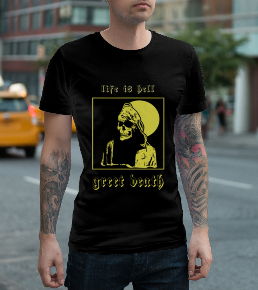 Life Is Hell Greet Death Skull Art Evil Greed Store T-Shirt