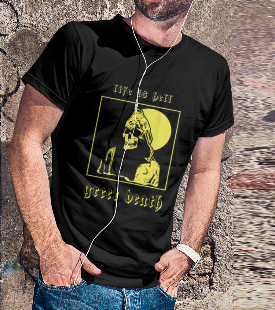 Life Is Hell Greet Death Skull Art Evil Greed Store T-Shirt