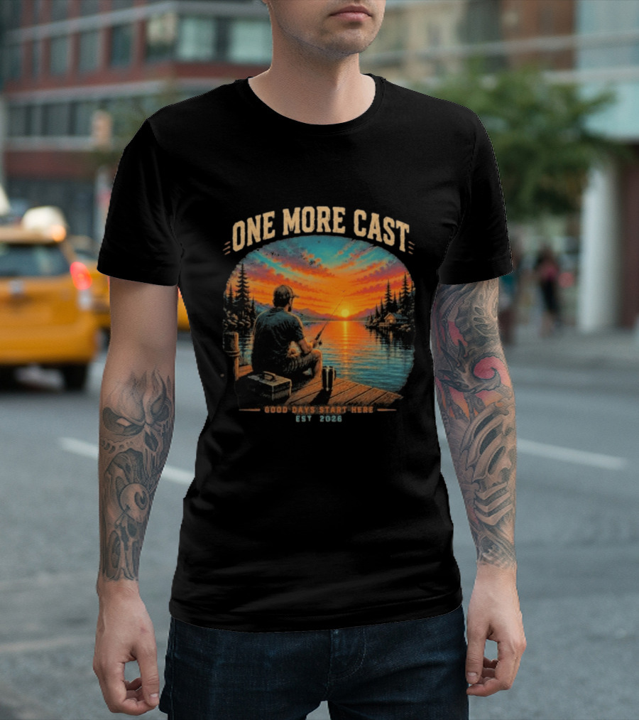 One More Cast Good Days Start Here EST 2026 Sunset Fishing Scene T-Shirt