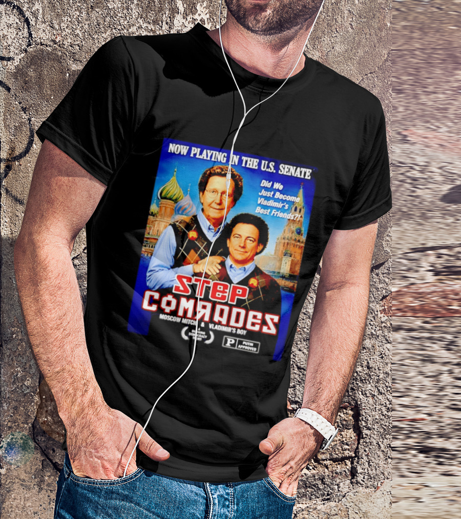 Now Playing In The U.S. Senate Step Comrades Moscow Mitch Vladimir's Boy T-Shirt