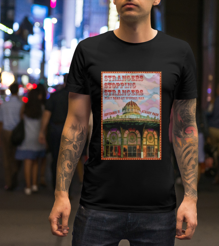 Strangers Stopping Strangers Play Dead At Wonder Bar September 11 Asbury Park T-Shirt