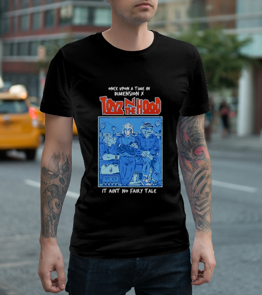 Once Upon A Time In Dimension X Toyz N The Hood It Ain't No Fairy Tale TMNT Mashup T-Shirt