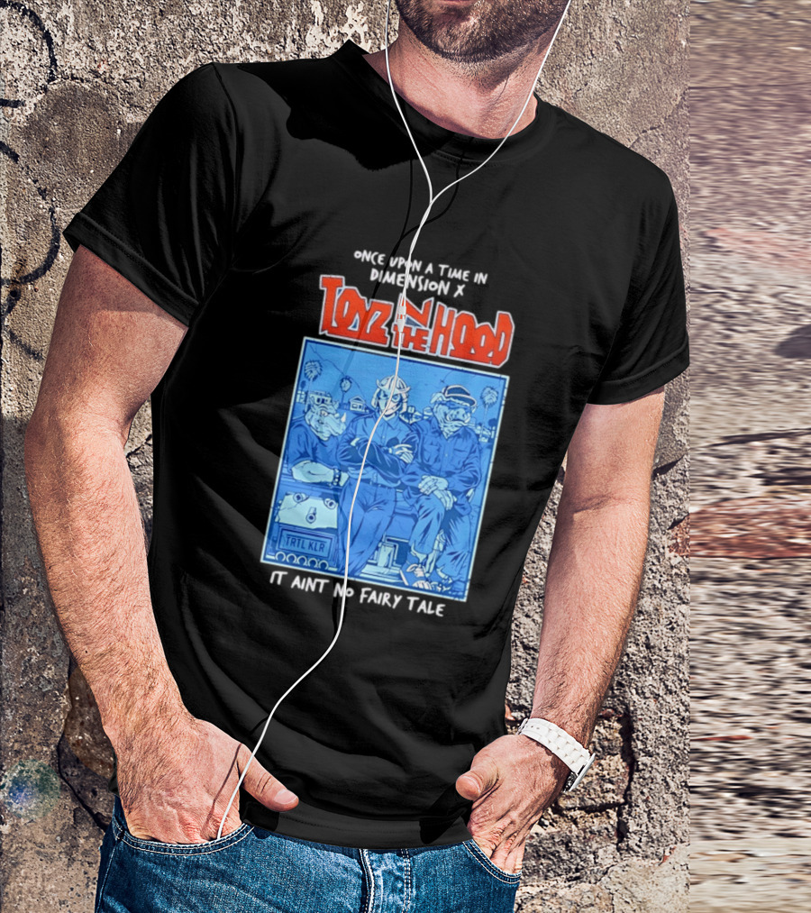 Once Upon A Time In Dimension X Toyz N The Hood It Ain't No Fairy Tale TMNT Mashup T-Shirt