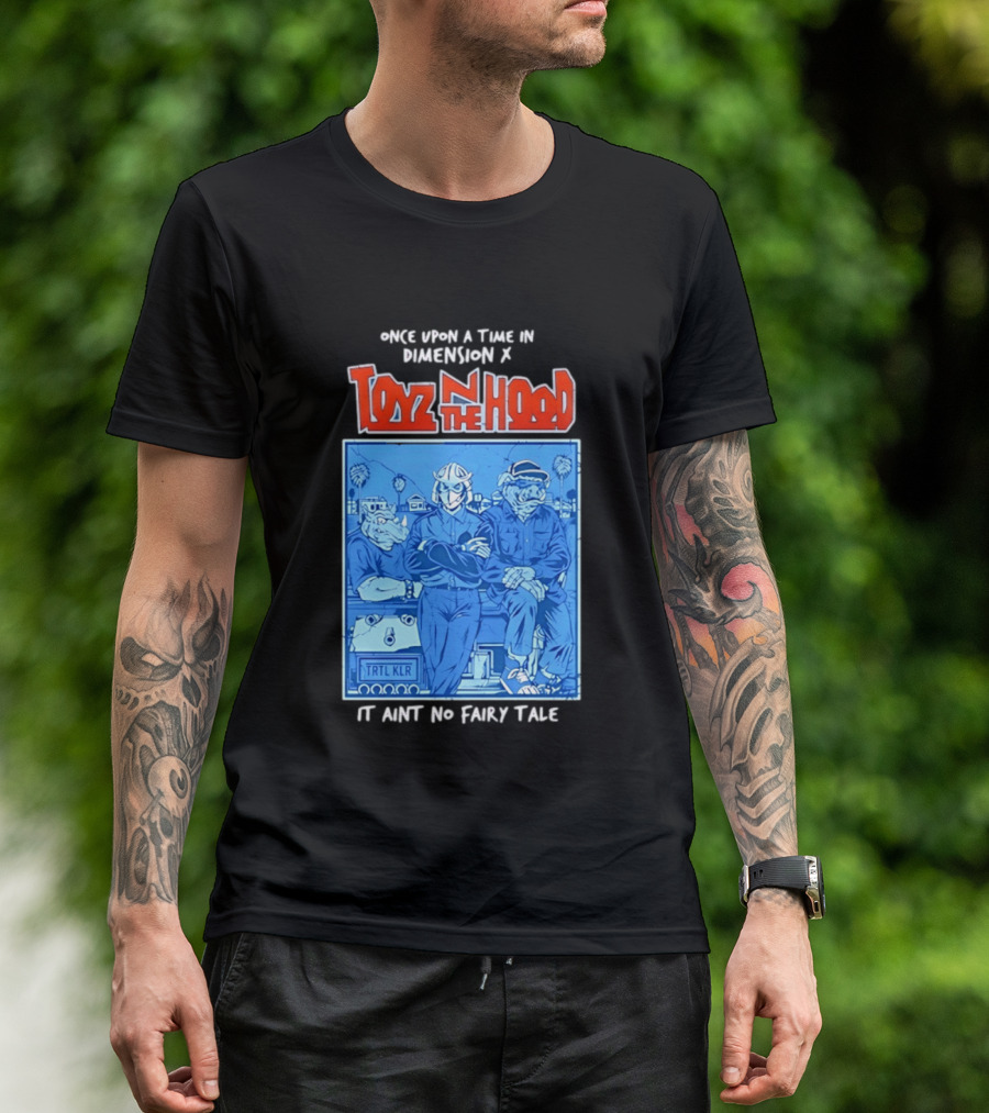 Once Upon A Time In Dimension X Toyz N The Hood It Ain't No Fairy Tale TMNT Mashup T-Shirt
