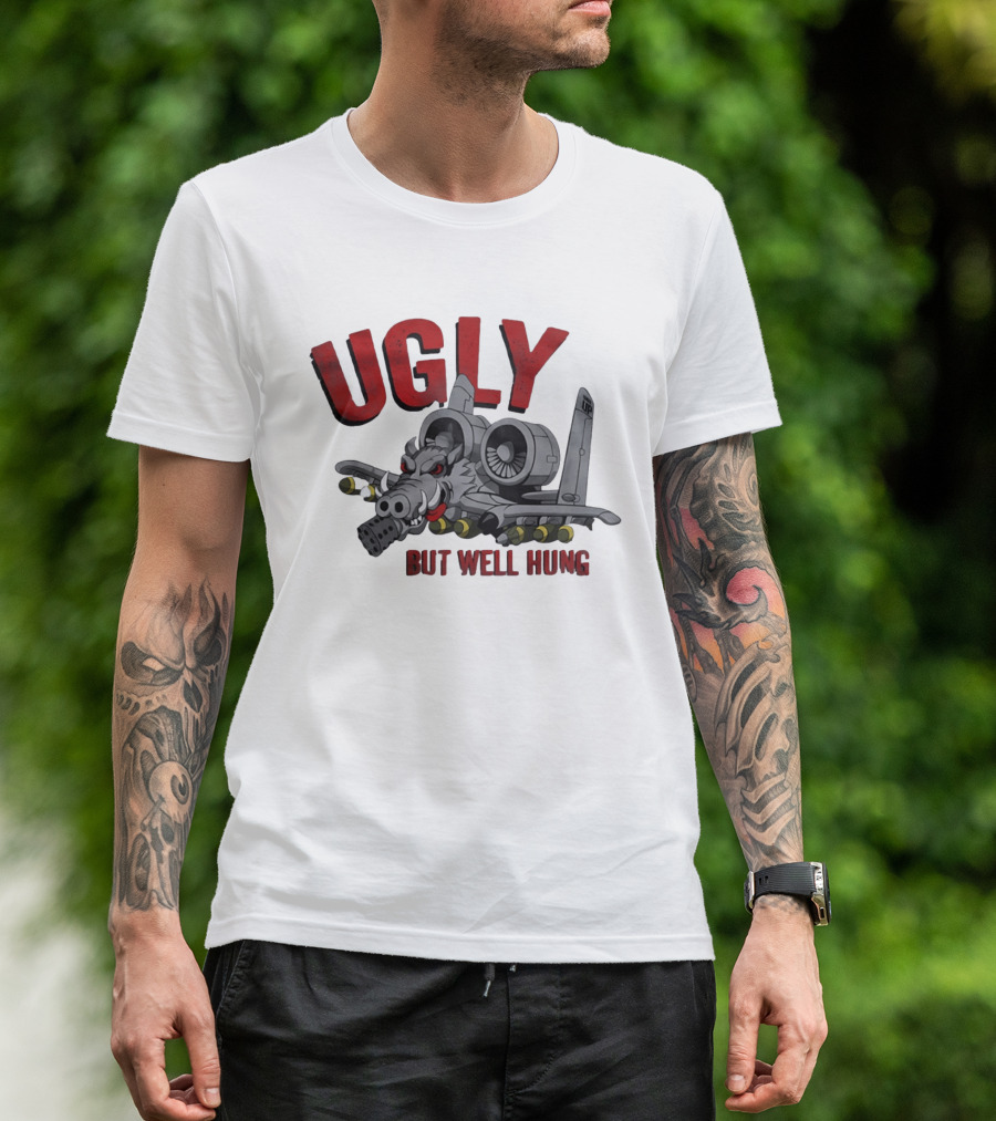 A 10 Warthog Ugly But Well Hung Military Aviation Humor T-Shirt
