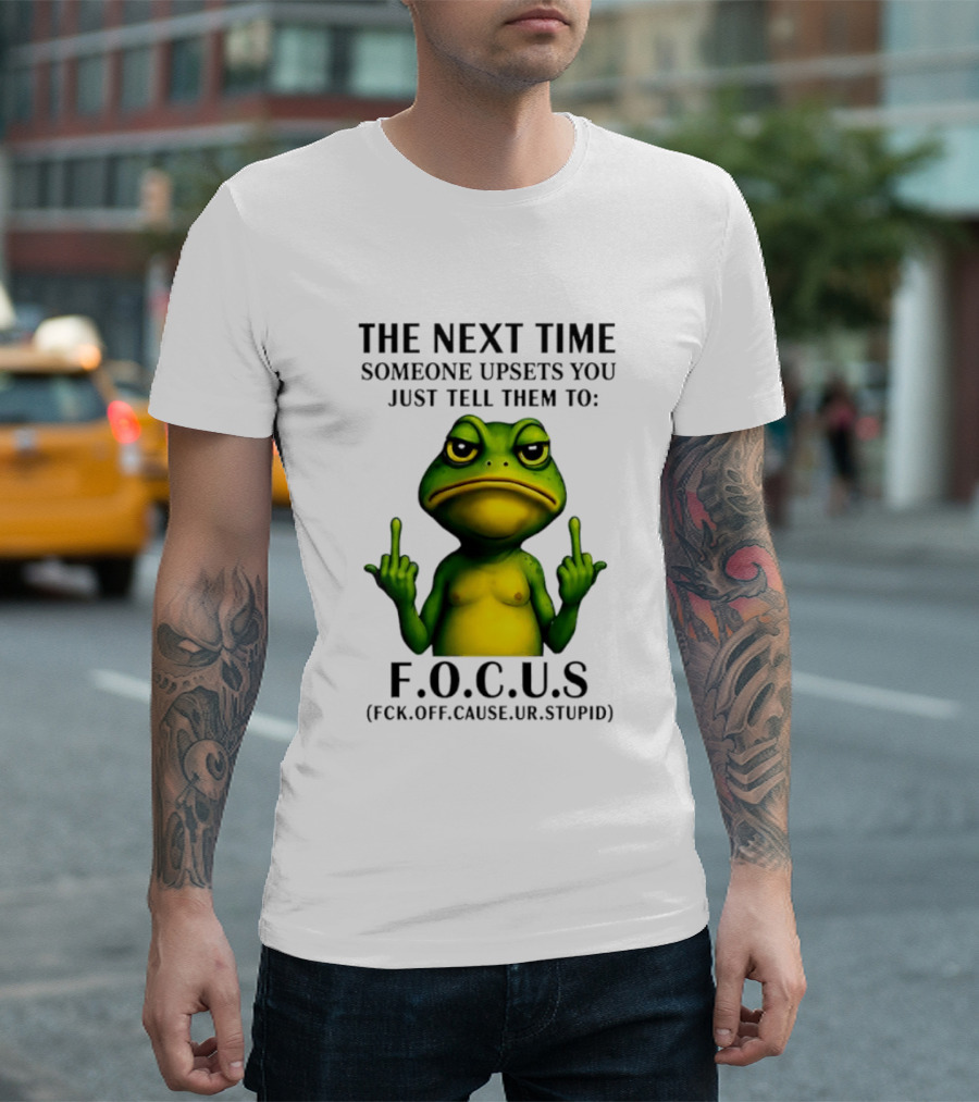 Angry Frog Middle Finger Focus Fuck Off Cause Ur Stupid T-Shirt