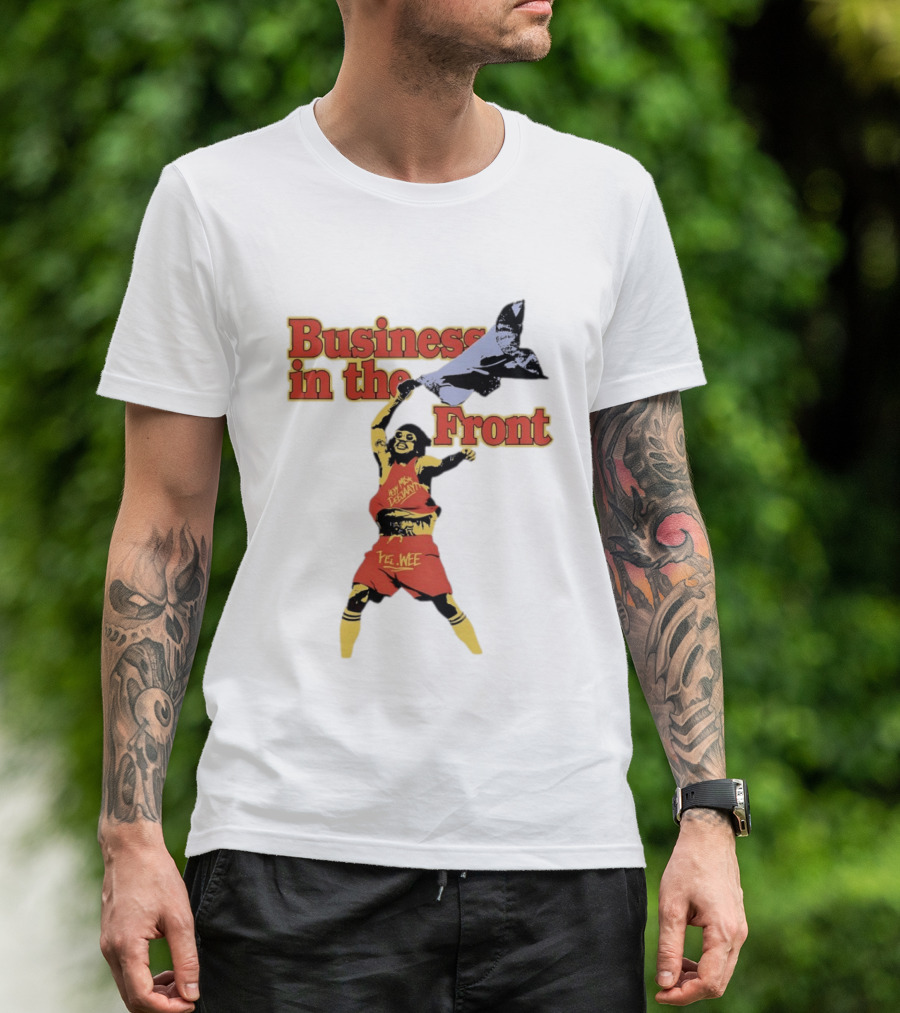 Business In The Front Hey Texan Yel Wee T-Shirt