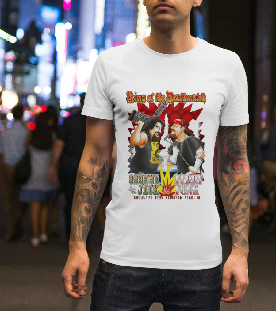 King Of The Deathmatch Cactus Jack Vs Terry Funk August 20 1995 Kawasaki Stadium T-Shirt