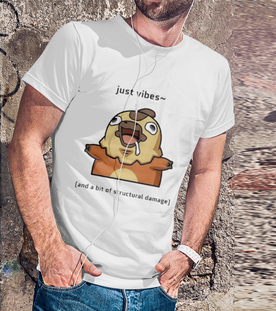 Just Vibes And A Bit Of Structural Damage Character Expression T-Shirt