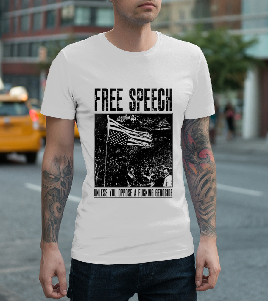Free Speech Unless You Oppose A Fucking Genocide T-Shirt
