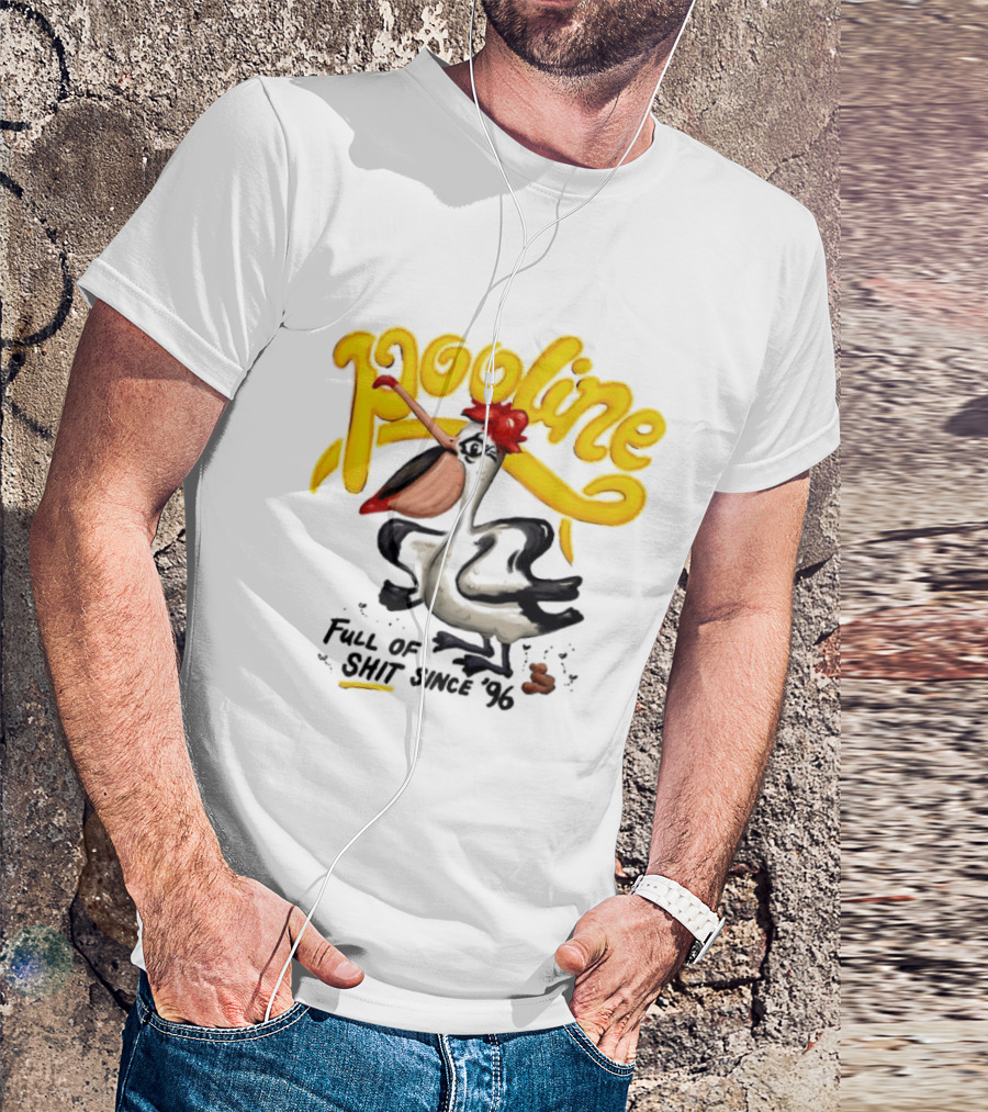 Pooline Pelican Full Of Shit Since 96 Bird T-Shirt