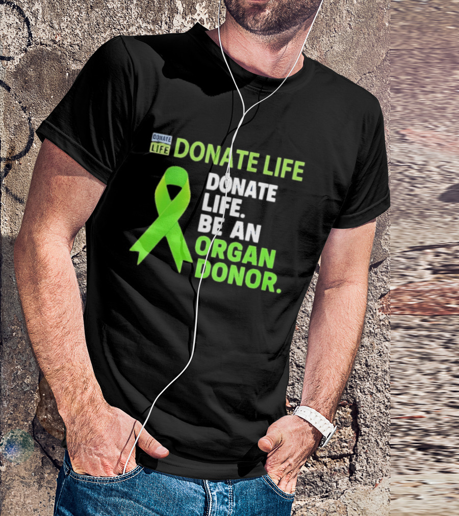 Donate Life Green Ribbon Be An Organ Donor Awareness T-Shirt