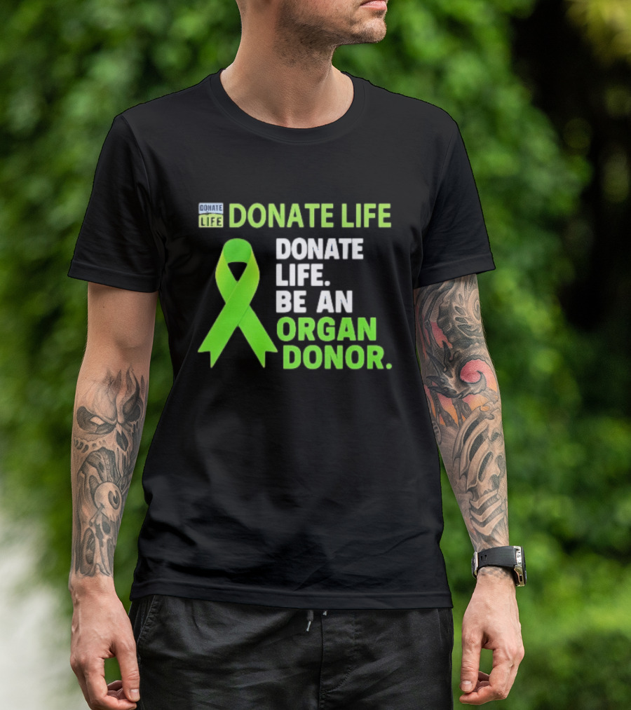 Donate Life Green Ribbon Be An Organ Donor Awareness T-Shirt