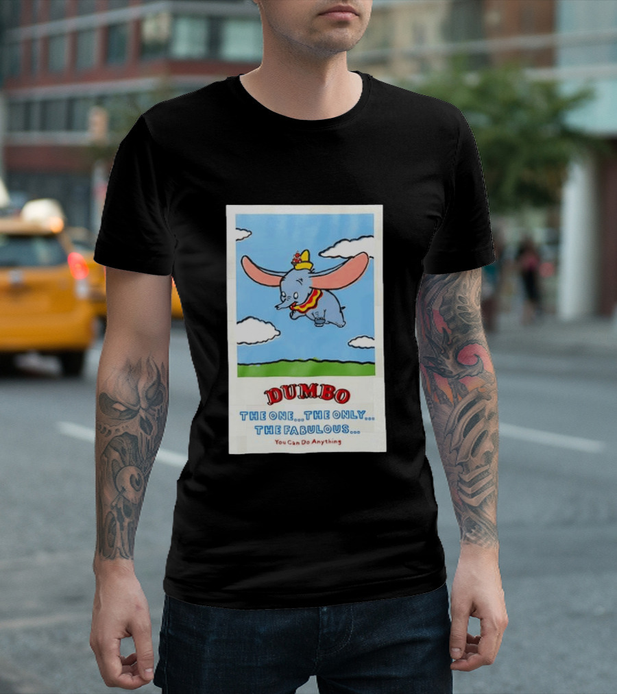 Dumbo Disney The One The Only The Fabulous You Can Do Anything Cartoon T-Shirt