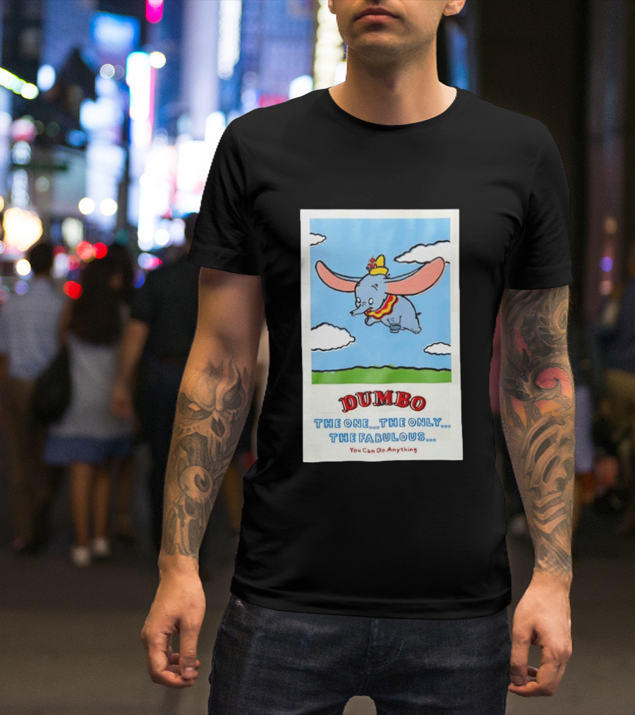Dumbo Disney The One The Only The Fabulous You Can Do Anything Cartoon T-Shirt