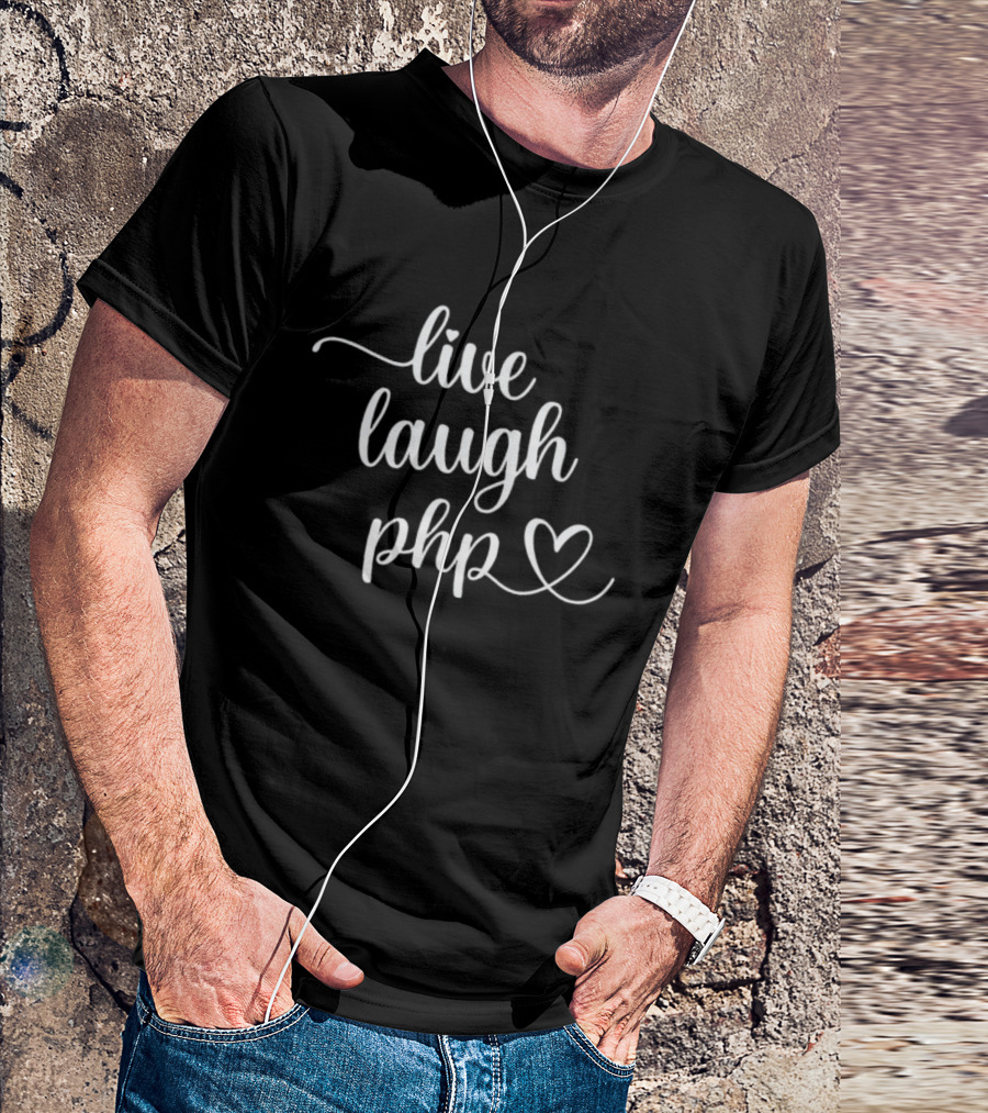 Live Laugh PHP Programmer Coding Developer Heart T-Shirt