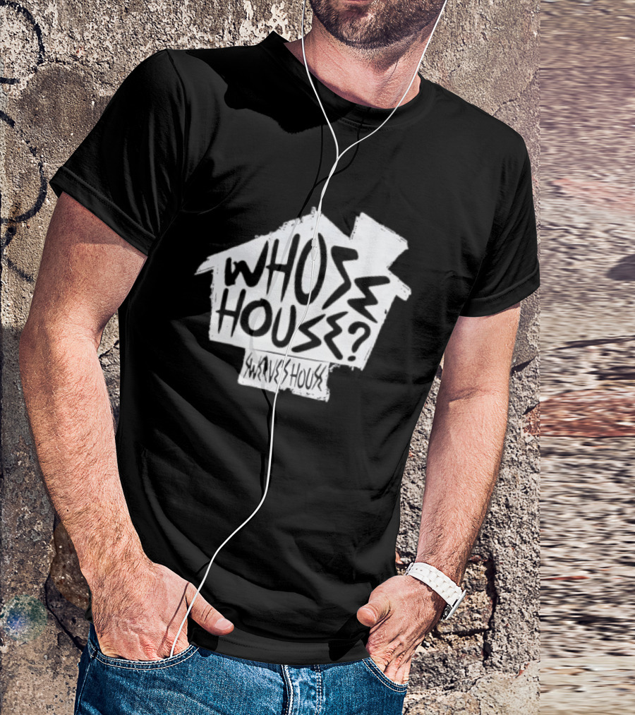 Swerve's Whose House Iconic Phrase Embodied T-Shirt