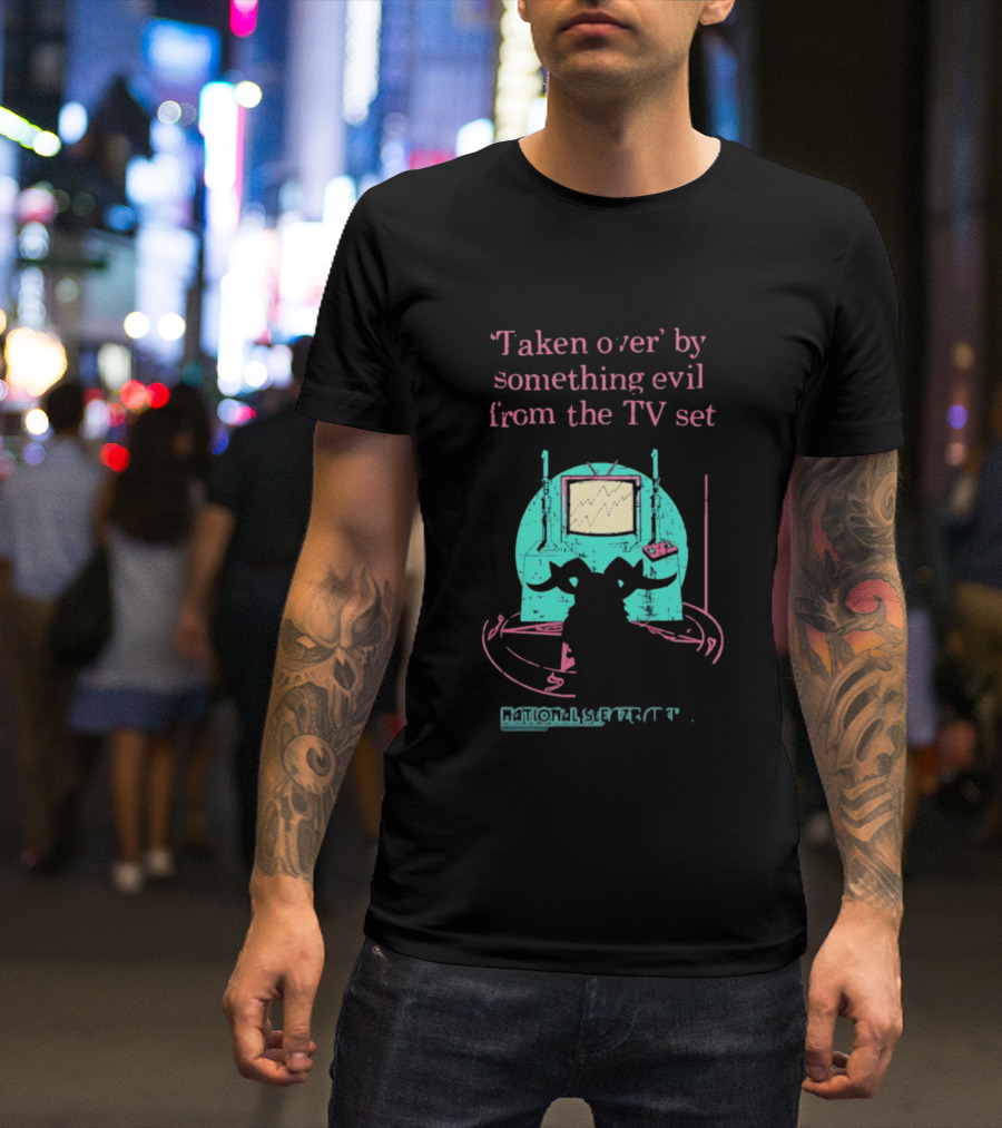 Taken Over By Something Evil From The TV Set National Sleaze Archive T-Shirt