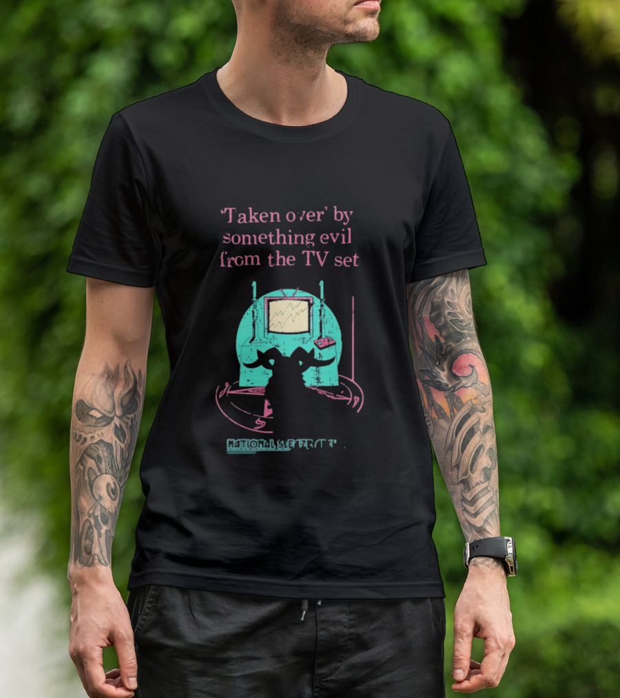 Taken Over By Something Evil From The TV Set National Sleaze Archive T-Shirt