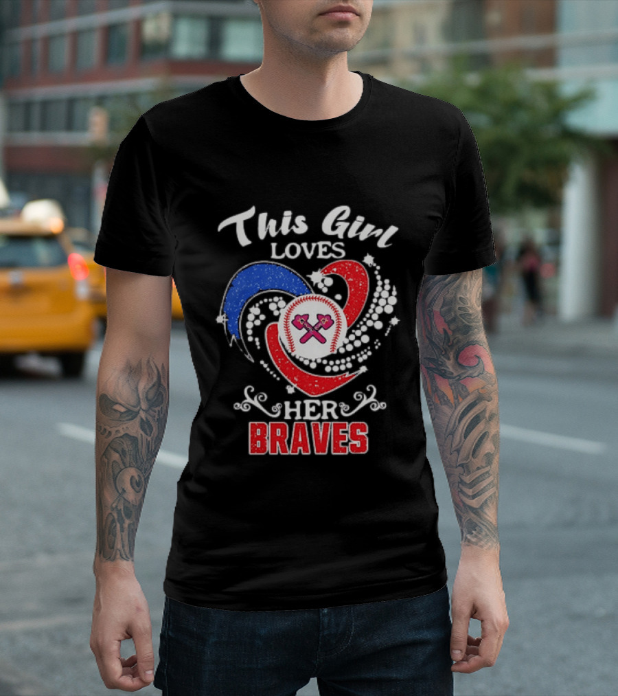 This Girl Loves Her Atlanta Braves Baseball T-Shirt