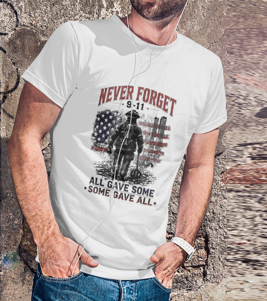 Never Forget 9 11 Firefighter All Gave Some Some Gave All Twin Towers American Flag T-Shirt