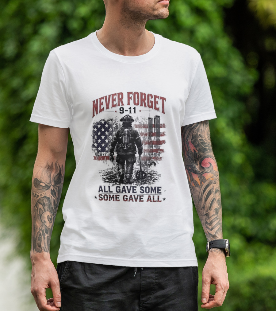 Never Forget 9 11 Firefighter All Gave Some Some Gave All Twin Towers American Flag T-Shirt