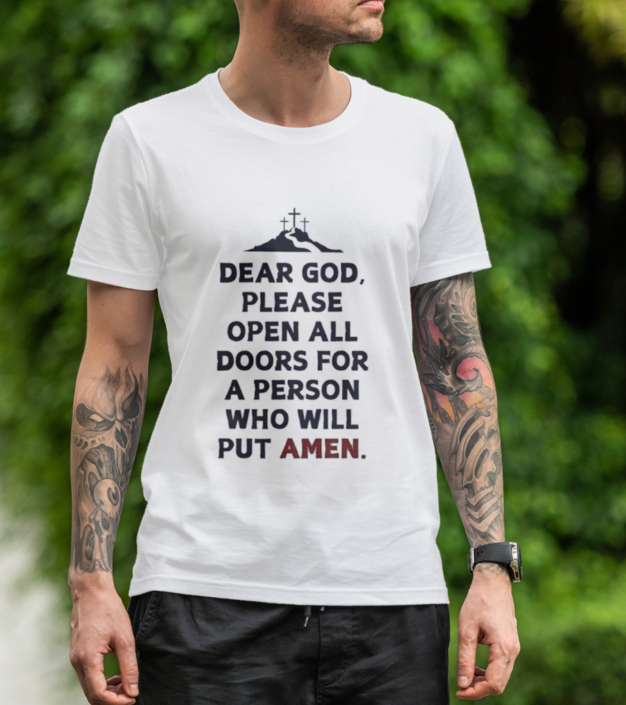 Dear God Please Open All Doors For A Person Who Will Put Amen Crosses T-Shirt