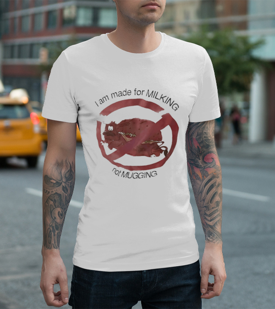 I Am Made For Milking Not Ging Cow Meme Red Circle X T-Shirt
