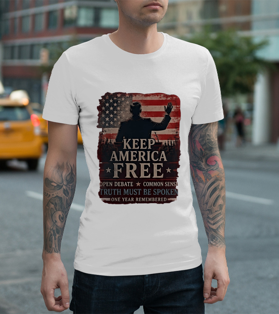 Keep America Free Truth Must Be Spoken Open Debate Common Sense One Year Remembered T-Shirt