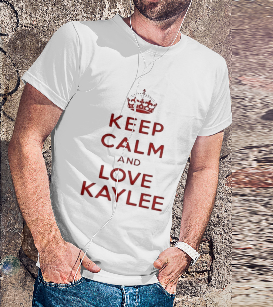 Keep Calm And Love Kaylee T-Shirt