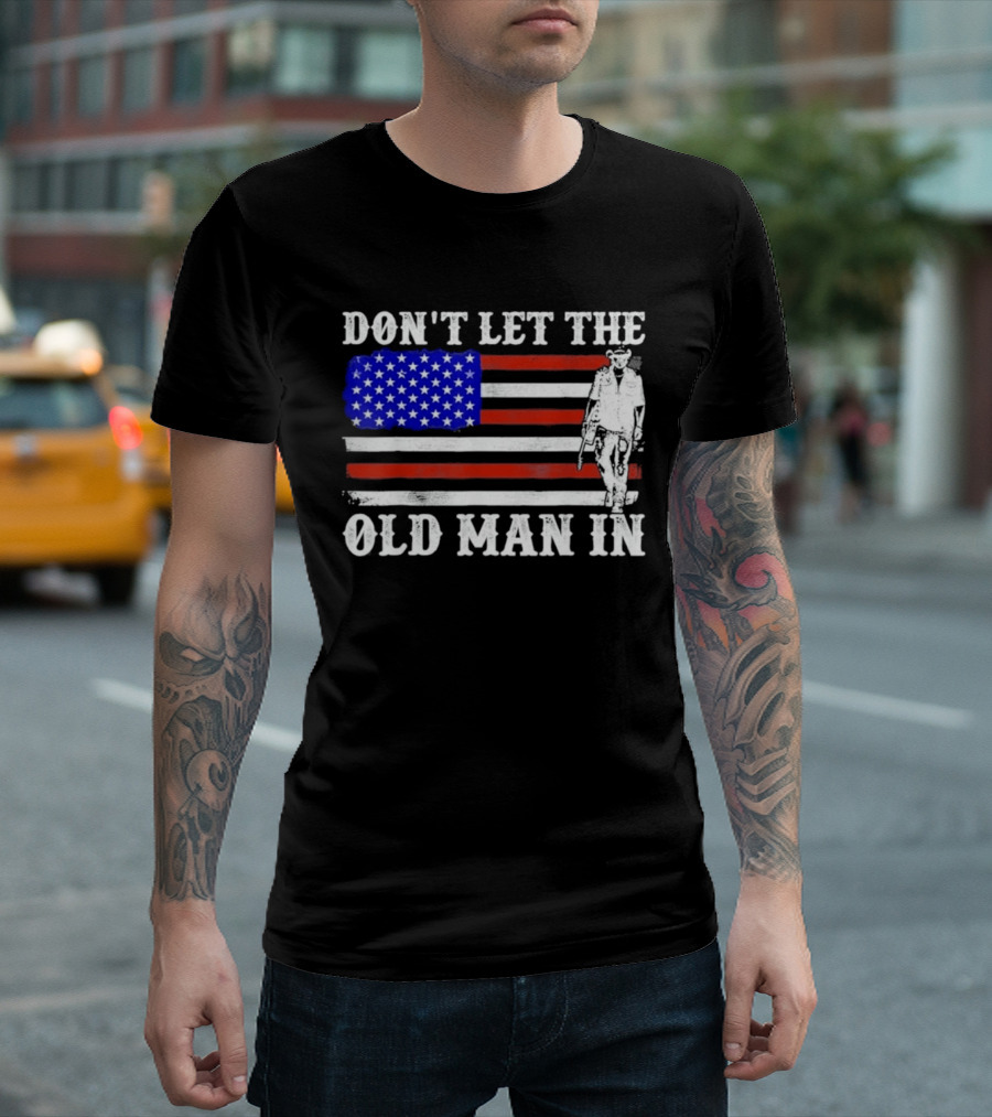 Don't Let The Old Man In American Flag Cowboy T-Shirt