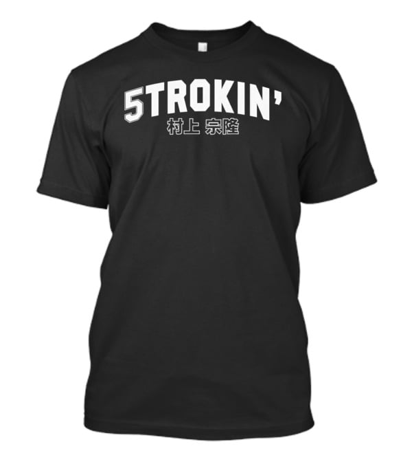 5 Strokin' Munetaka Murakami Tokyo Yakult Swallows T-Shirt