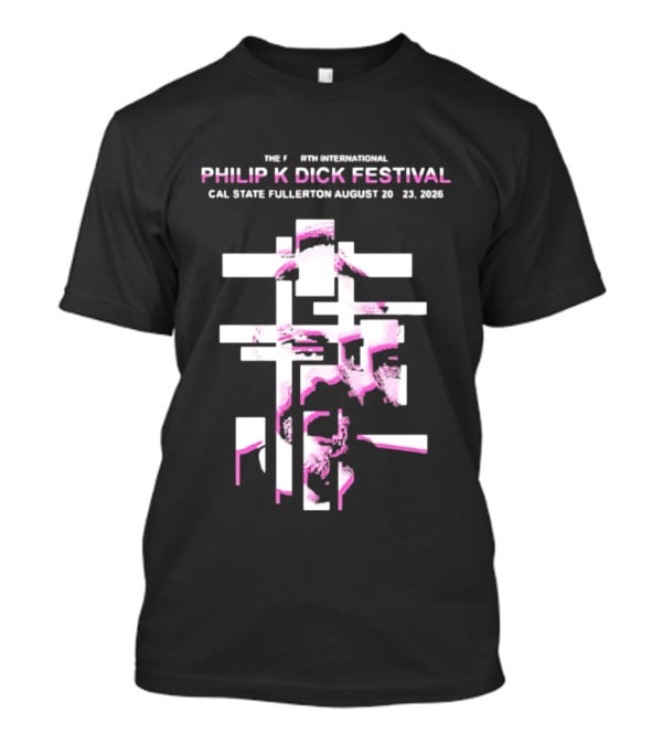 1982 Sixth International Philip K Dick Festival Cal State Fullerton August 20 23 2026 T-Shirt