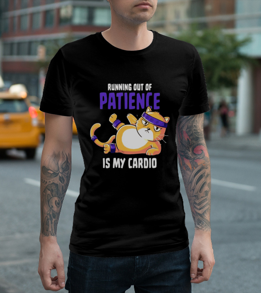 Running Out Of Patience Is My Cardio Cat Workout Humor T-Shirt
