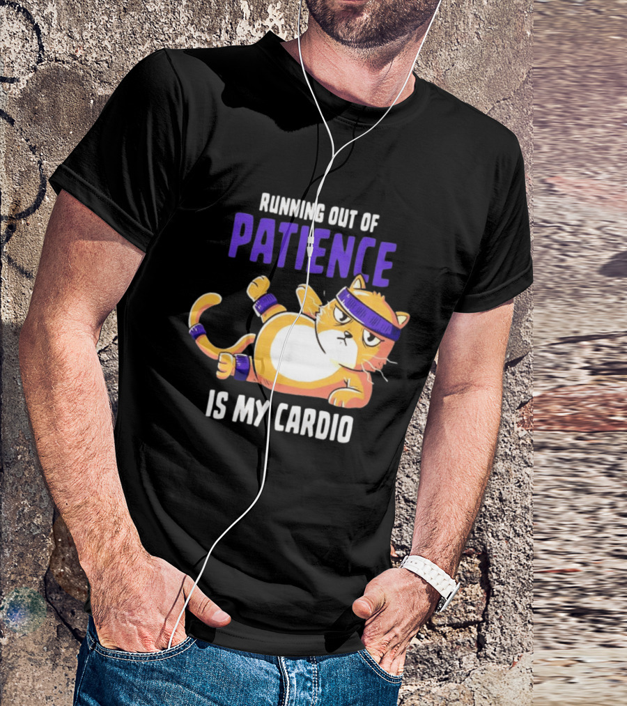 Running Out Of Patience Is My Cardio Cat Workout Humor T-Shirt