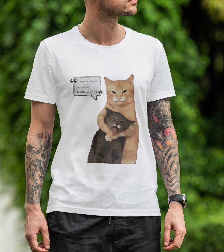 Cats Love Your Neighbor As Yourself Matthew 22:39 Hugging Cats T-Shirt