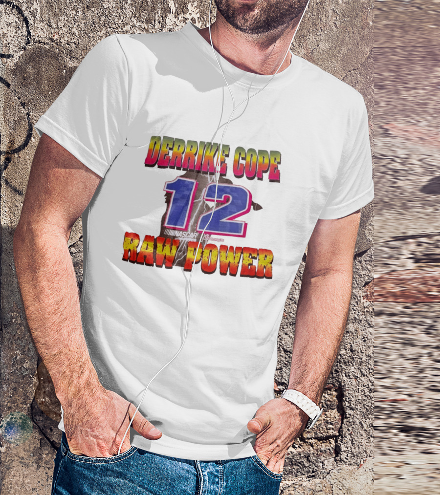 Derrike Cope NASCAR 12 Raw Power Racing T-Shirt