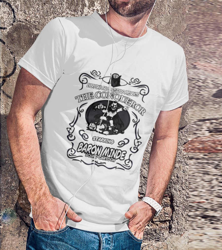Everyone Falls Studios Presents The Conqueror Starring Baron Minde Sound Cartoon T-Shirt