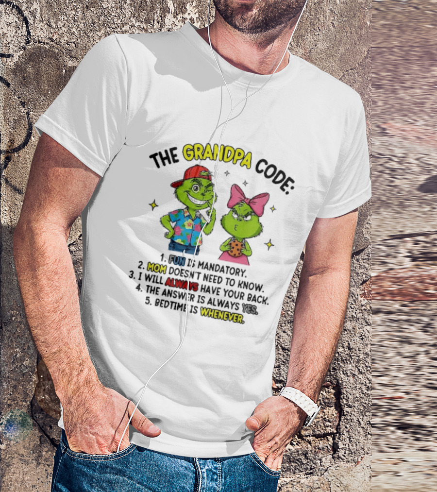 The Grandpa Code Fun Is Mandatory Mom Doesn't Need To Know Always Have Your Back The Answer Is Always Yes Bedtime Is Whenever T-Shirt