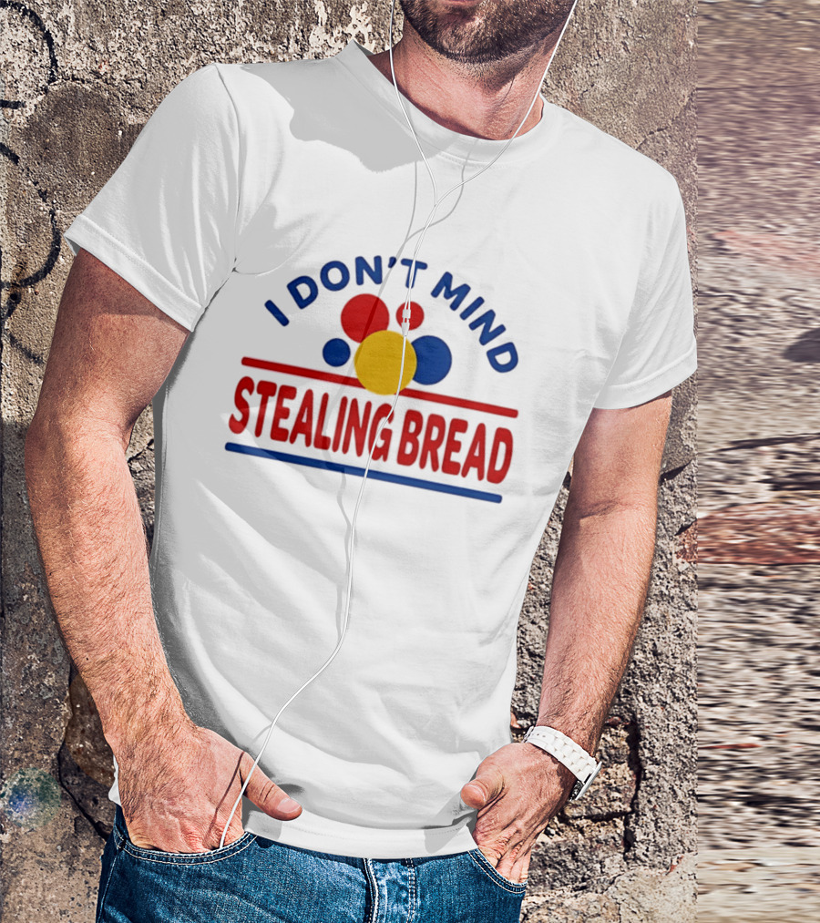 I Don't Mind Stealing Bread President's Day T-Shirt
