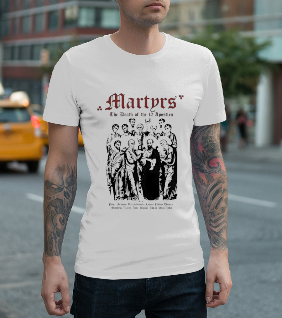 Martyrs The Death Of The 12 Apostles Christian History T-Shirt