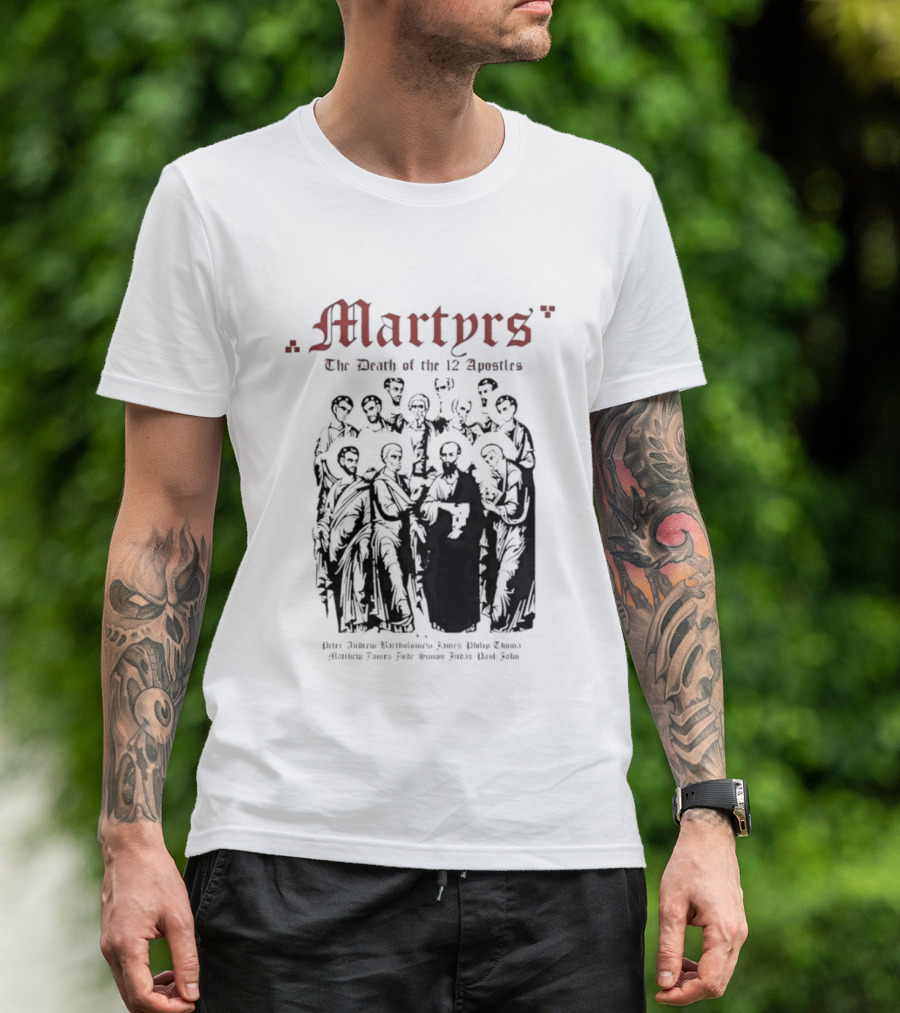 Martyrs The Death Of The 12 Apostles Christian History T-Shirt