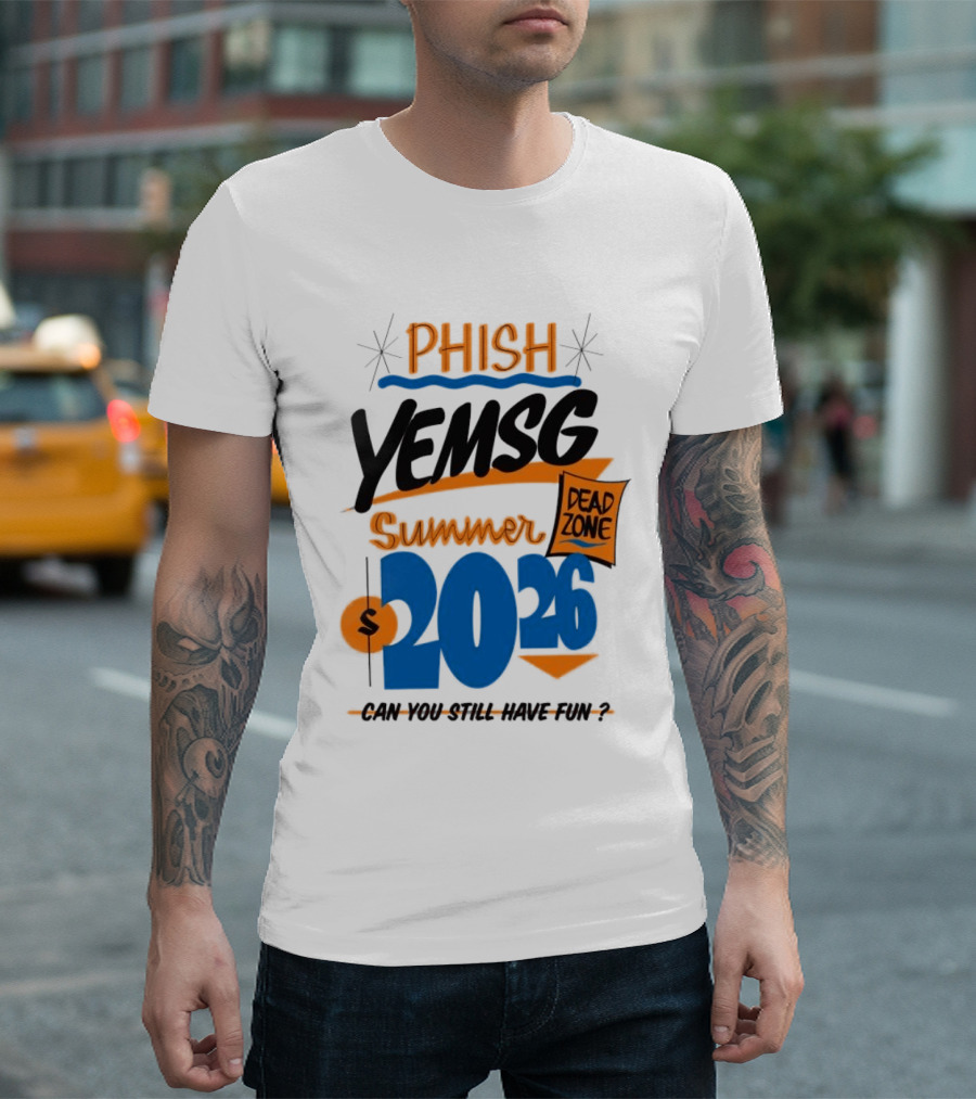 PHISH YEMSG Summer 2026 Dead Zone Can You Still Have Fun T-Shirt