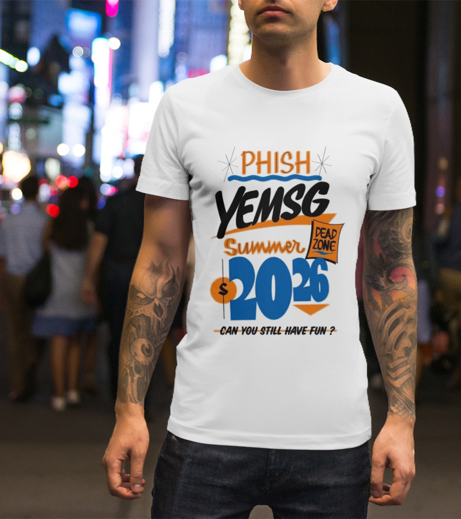 PHISH YEMSG Summer 2026 Dead Zone Can You Still Have Fun T-Shirt