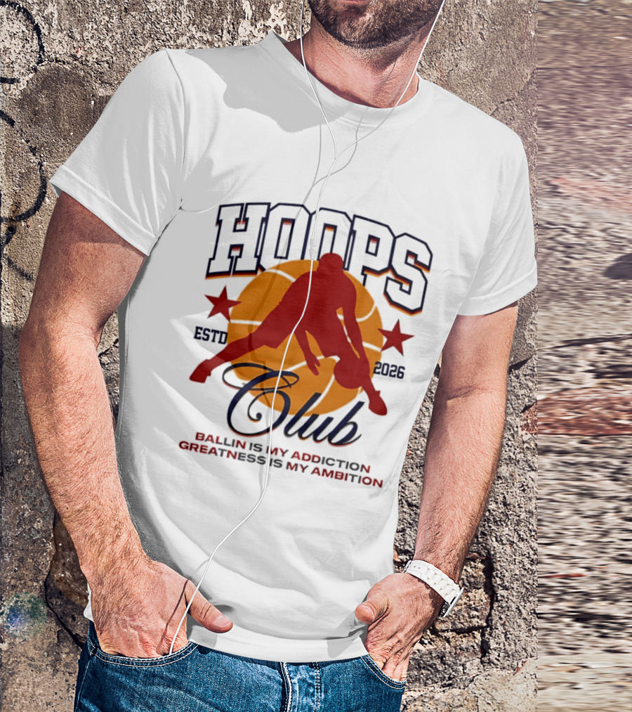 Hoops Club ESTD 2026 Ballin Is My Addiction Greatness Is My Ambition T-Shirt