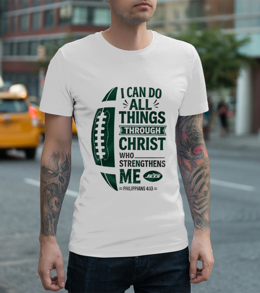 NY Jets I Can Do All Things Through Christ Who Strengthens Me Philippians 4 13 T-Shirt