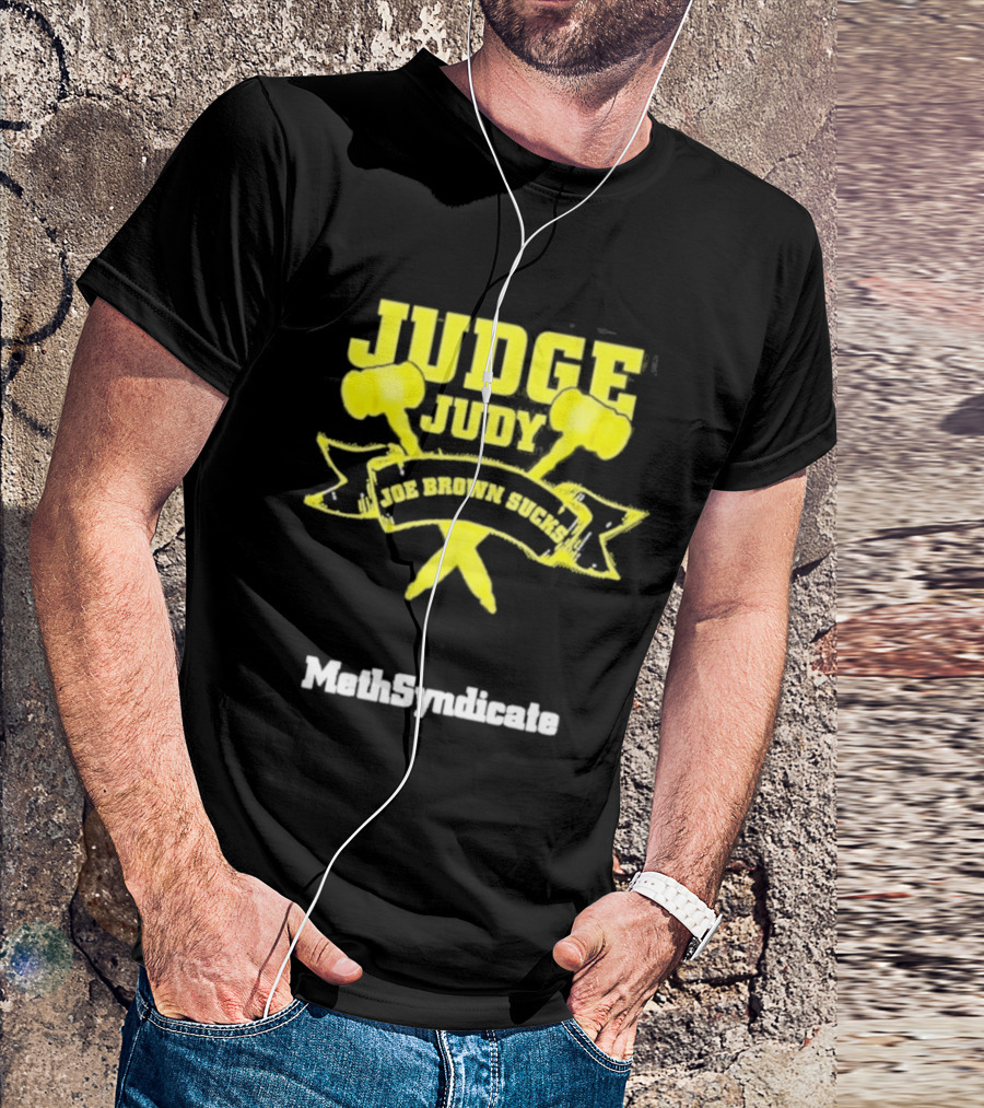 Judge Judy Joe Brown Sucks MethSyndicate T-Shirt