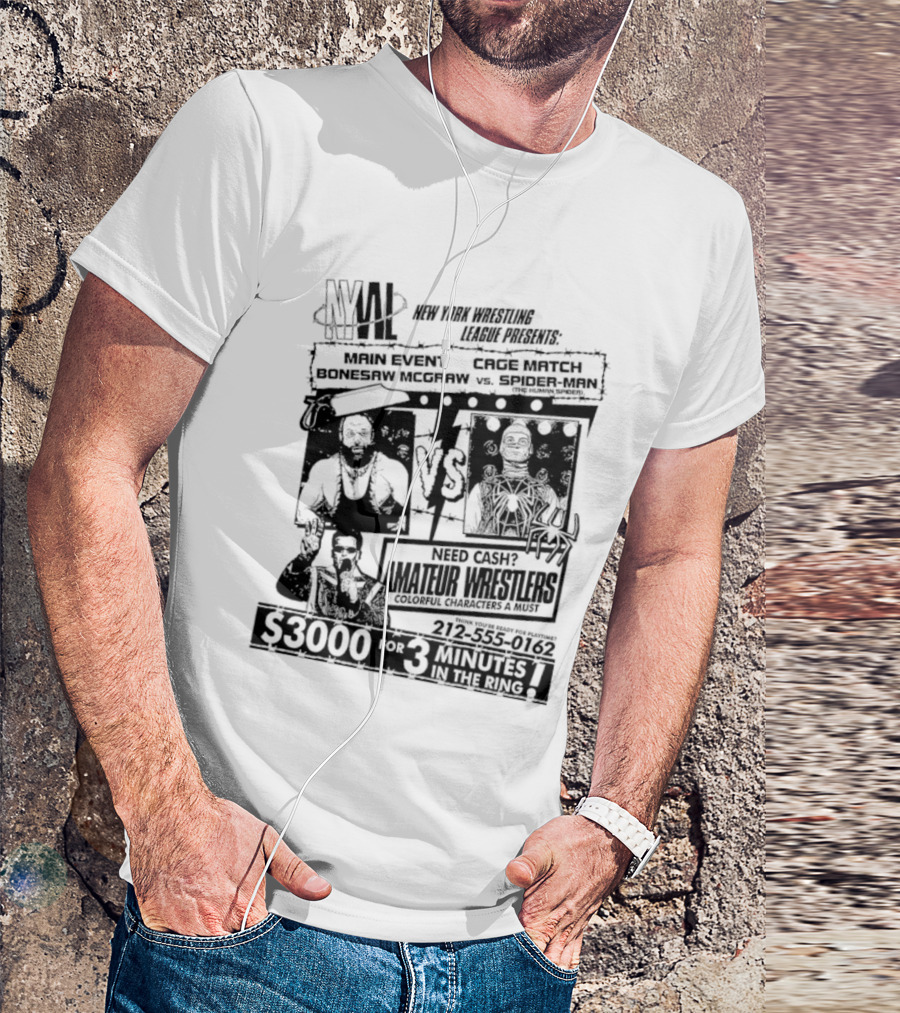 NYWL Bonesaw McGraw Vs Spider Man Wrestling Match S3000 For 3 Minutes In New York T-Shirt